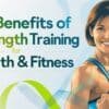 Top Benefits of Strength Training for Health & Fitness