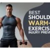 Best Shoulder Warm-Up Exercises for Injury Prevention