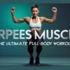 Burpees Muscles – The Ultimate Full-Body Workout