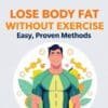 Lose Body Fat Without Exercise – Easy, Proven Methods