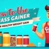 How to Use Mass Gainer for Healthy Weight Gain