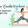 Yoga Cardio Workout Plan for Beginners & Weight Loss