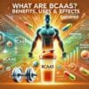 What Are BCAAs? Benefits, Uses & Side Effects Explained