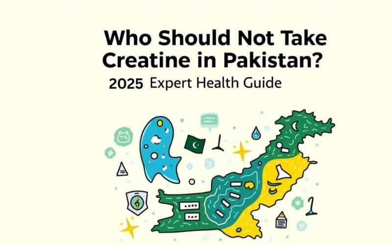 Who Should Not Take Creatine in Pakistan | 2025 Guide
