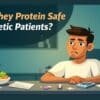 Is Whey Protein Safe for Diabetic Patients?