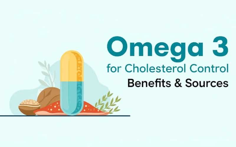 Omega 3 for Cholesterol Control: Benefits & Sources