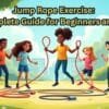 Jump Rope Exercise: A Complete Guide for Beginners and Pros