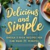 Quick & Delicious Omega-3 Rich Recipes You Can Make