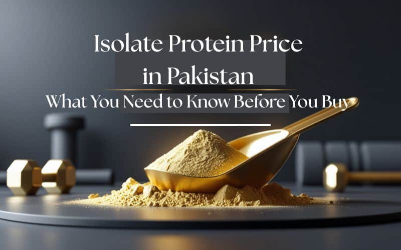 Isolate Protein Price in Pakistan: What You Need to Know Before You Buy