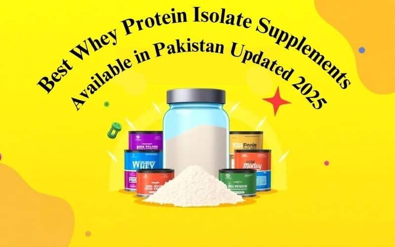 Best Whey Protein Isolate Supplements Available in Pakistan Updated 2025