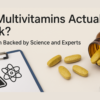 Do multivitamins actually work