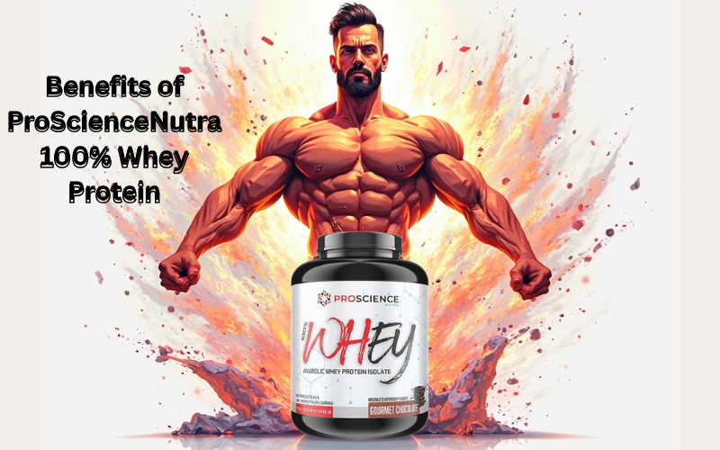 Benefits of ProScienceNutra 100% Whey Protein