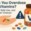 Can You Overdose on Vitamins