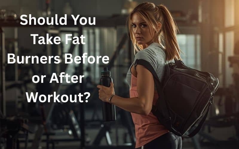 Fat Burners Before or After Workout