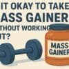 Mass Gainer Without Workout