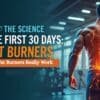 Fat Burners First 30 Days