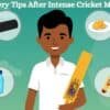 Recovery tips cricket
