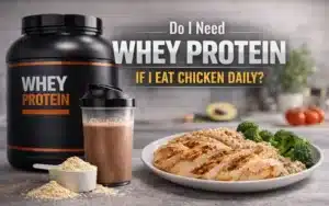 Do I Need Whey Protein If I Eat Chicken Daily