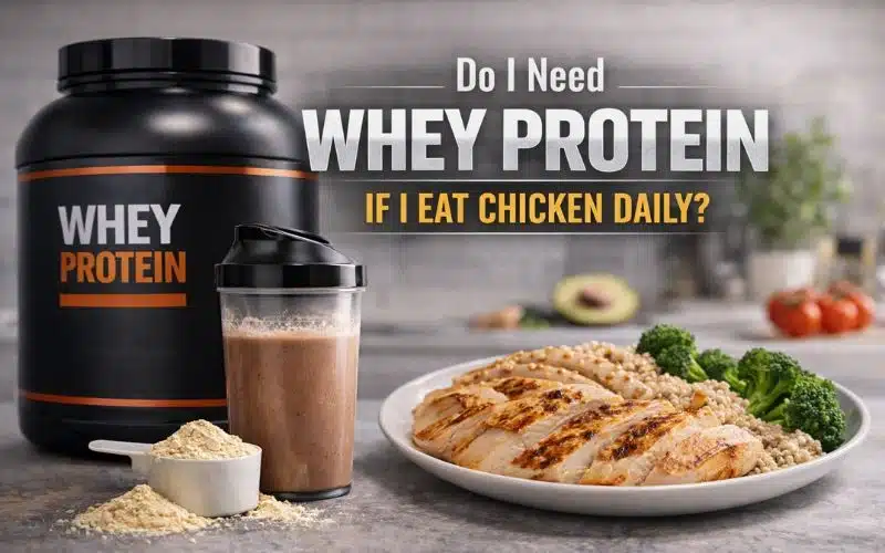 Do I Need Whey Protein If I Eat Chicken Daily