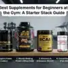 Best Supplements for Beginners at the Gym